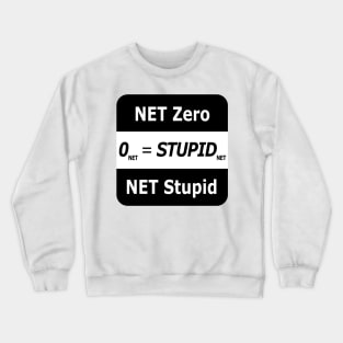 Net Zero, Net Stupid Crewneck Sweatshirt